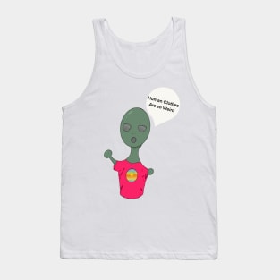 “Human Clothes are so Weird” Tank Top